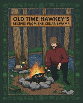 Hardcover Old Time Hawkey's Recipes from the Cedar Swamp: A Cookbook Book