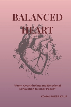 Paperback Balanced Heart: "From Overthinking and Emotional Exhaustion to Inner Peace" Book