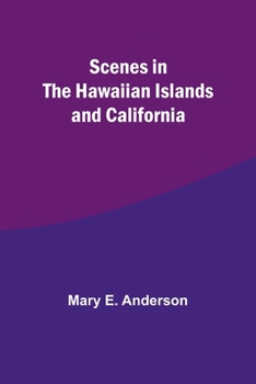 Paperback Scenes in the Hawaiian Islands and California Book