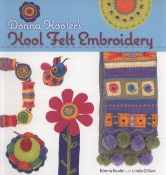 Paperback Donna Kooler's Kool Felt Embroidery [With Pattern(s)] Book