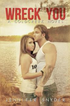 Wreck You - Book #3 of the Coldcreek