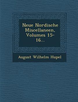 Paperback Neue Nordische Miscellaneen, Volumes 15-16... Book