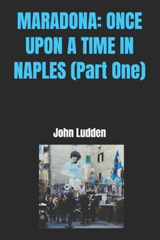 Paperback Maradona: ONCE UPON A TIME IN NAPLES (Part One) Book