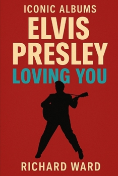 Iconic Albums - Elvis Presley - Loving You
