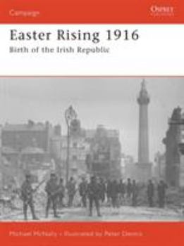 Easter Rising 1916: Birth of the Irish Republic (Campaign) - Book #180 of the Osprey Campaign