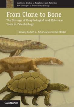 Hardcover From Clone to Bone: The Synergy of Morphological and Molecular Tools in Palaeobiology Book