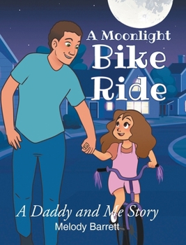Hardcover A Moonlight Bike Ride: A Daddy and Me Story Book