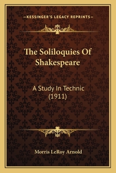 Paperback The Soliloquies Of Shakespeare: A Study In Technic (1911) Book