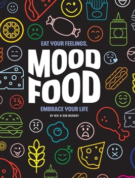 Hardcover Mood Food: Eat Your Feelings, Embrace Your Life Book