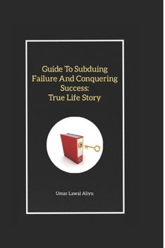 Paperback Guide To Subduing Failure And Conquering Success: True Life Story Book