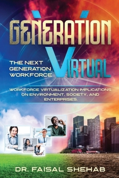 Paperback Generation Virtual: The Next Generation Workforce & Workforce Virtualization Implications On Environment, Society, and Enterprises Book