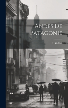 Hardcover Andes De Patagonie [French] Book