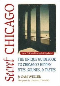 Paperback Secret Chicago: The Unique Guidebook to Chicago's Hidden Sites, Sounds, & Tastes Book