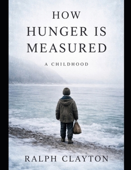 How Hunger Is Measured: A Childhood: A Novel of Temporary Arrangements (The Temporary Arrangements Series)