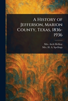Paperback A History of Jefferson, Marion County, Texas, 1836-1936 Book