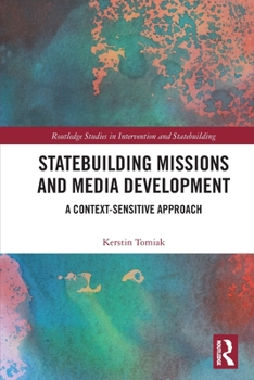 Paperback Statebuilding Missions and Media Development: A Context-Sensitive Approach Book
