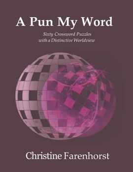 Paperback A Pun My Word: Sixty Crosswords with a Distinctive Worldview Book