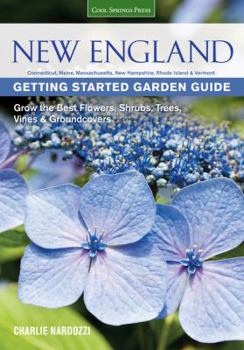 Paperback New England Getting Started Garden Guide: Grow the Best Flowers, Shrubs, Trees, Vines & Groundcovers - Connecticut, Maine, Massachusetts, New Hampshir Book