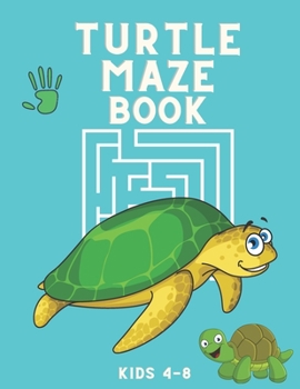 Paperback Turtle Maze Book Kids 4-8: Maze Book for Children - Maze Activity Book - 4-6, 6-8 - Workbook for Games, Puzzles, and Problem-Solving - Turtles Ma Book