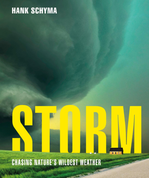 Hardcover Storm: Chasing Nature's Wildest Weather Book