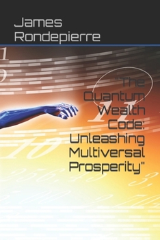 Paperback "The Quantum Wealth Code: Unleashing Multiversal Prosperity" Book