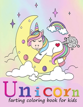 Paperback farting unicorn coloring book for kids: funny colouring pages for unicorn lovers Book