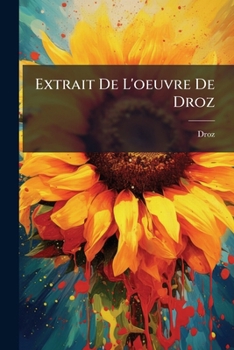Paperback Extrait De L'oeuvre De Droz: "essai Sur L'art D'être Heureux: (handschriftl. Auszug Aus Dem Druckwerk.)... [Arabic] Book