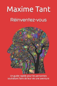 Paperback Réinventez-vous: Un guide rapide pour les personnes souhaitant faire de leur vie une aventure [French] Book