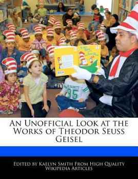 An Unofficial Look at the Works of Theodor Seuss Geisel