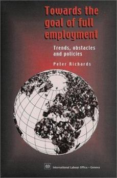 Paperback Towards the Goal of Full Employment: Trends, Obstacles and Policies Book