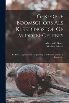 Geklopte Boomschors Als Kleedingstof Op Midden-celebes: En Hare Geographische Verspreiding In Indonesië, Volume 2, Issues 4-6...