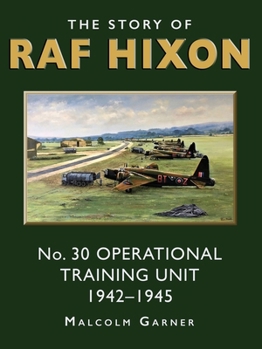 Paperback The Story of RAF Hixon: No 30 Operational Training Unit 1942-1945 Book