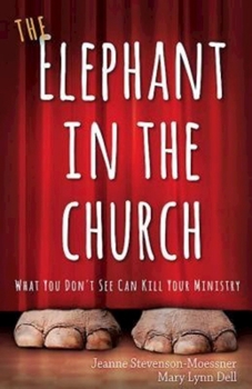 Paperback The Elephant in the Church: What You Don't See Can Kill Your Ministry Book