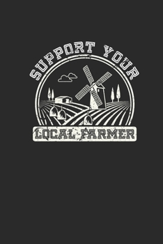 Paperback Support Your Local Farmer: Dotted Bullet Notebook (6" x 9" - 120 pages) Farmers Notebook for Daily Journal, Diary, and Gift Book