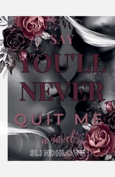 Say You'll Never Quit Me - Book #1 of the Say You'll Never