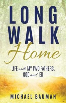 Paperback Long Walk Home: Life with My Two Fathers, God and Ed Book