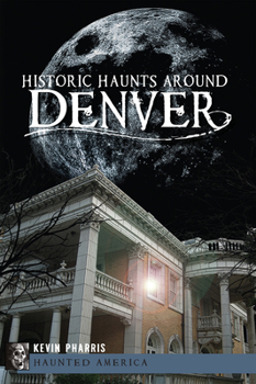 Paperback Historic Haunts Around Denver Book