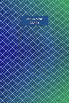 Migraine Diary: Professional Chronic Headache Migraine pain Journal - Tracking headache triggers, symptoms and pain relief options.
