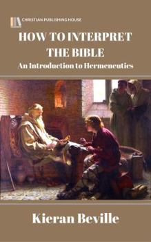 Paperback How to Interpret the Bible: An Introduction to Hermeneutics Book