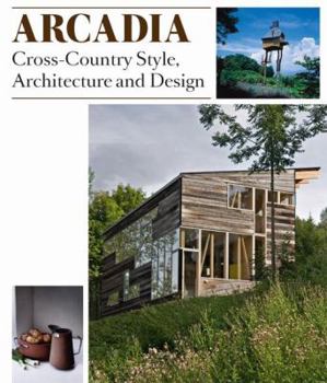 Hardcover Arcadia: Cross-Country Style, Architecture and Design Book