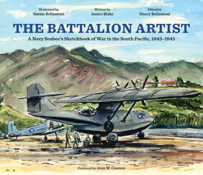 Hardcover The Battalion Artist: A Navy Seabee's Sketchbook of War in the South Pacific, 1943-1945 Book