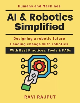 AI & Robotics Simplified: How Robots Shape Work & Life | AI automation explained | robotics for professionals | robotics technology trends | AI robotics transformation | Robotics in Everyday Use