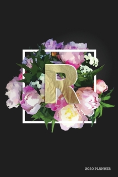 R 2020 Planner: Weekly + Monthly View | Floral Monogram Letter | 6x9 in | 2020 Calendar Organizer with Bonus Dotted Grid Pages + Inspirational Quotes + To-Do Lists (Personalized Planners)