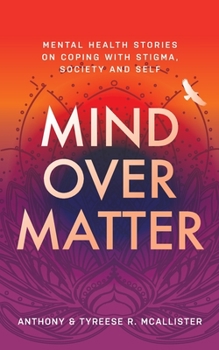 Mind over Matter : Overcoming the Stigma, Society, and Self