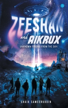 Paperback Zeeshan and Aikrux: An Unknown Friend from the Sky Book