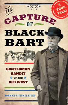 Hardcover The Capture of Black Bart: Gentleman Bandit of the Old West Book