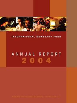 INTERNATIONAL MONETARY FUND. ANNUAL REPORT 2004