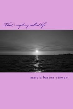 Paperback That mystery called life: A compilation of true spiritual experiences that demonstrate the power of God Book