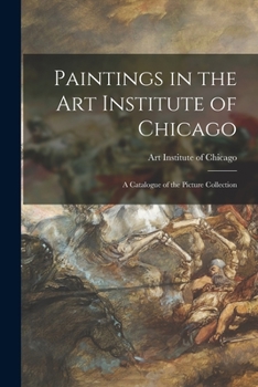 Paperback Paintings in the Art Institute of Chicago; a Catalogue of the Picture Collection Book