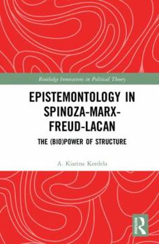 Hardcover Epistemontology in Spinoza-Marx-Freud-Lacan: The (Bio)Power of Structure Book